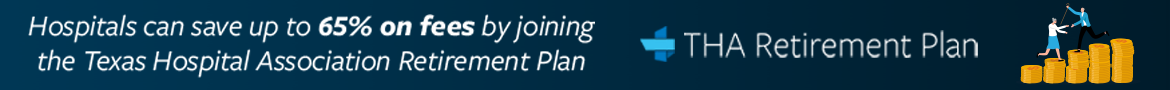 Hospitals can save up to 65% on fees by joining the Texas Hospital Association Retirement Plan